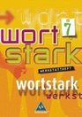 Wortstark Werkstattheft 7 Neubearbeitung Rechtschreibung 2006 Berlin Bremen Hamburg Hessen Niedersachsen NordrheinWestfalen RheinlandPfalz