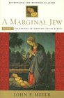 A Marginal Jew Rethinking the Historical Jesus Volume I The Roots of the Problem and the Person