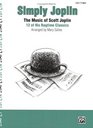 Simply Joplin The Music of Scott Joplin 12 of His Ragtime Classics