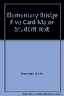 Elementary Bridge Five Card Major Student Text