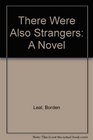 There Were Also Strangers A Novel