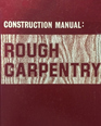 Construction Manual Rough Carpentry