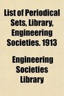 List of Periodical Sets Library Engineering Societies 1913