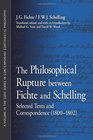 The Philosophical Rupture between Fichte and Schelling Selected Texts and Correspondence