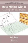 Data Mining with R: Learning with Case Studies (Chapman & Hall/CRC Data Mining and Knowledge Discovery Series)