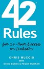 42 Rules for 24Hour Success on LinkedIn Practical ideas to help you quickly achieve your desired business success