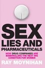 Sex Lies and Pharmaceuticals How Drug Companies are Bankrolling the Next Big Condition for Women