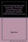 On Giving the Spiritual Exercises The Early Jesuit Manuscript Directories and the Official Directory of 1599