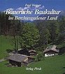 Bauerliche Baukultur im Berchtesgadener Land Dokumentation eines Landkreises