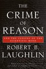 The Crime of Reason And the Closing of the Scientific Mind