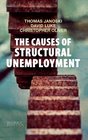 The Causes of Structural Unemployment Four Factors that Keep People from the Jobs they Deserve