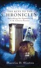 The Keys to the Chronicles Unlocking the Symbols of C S Lewis's Narnia