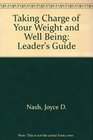 Taking Charge of Your Weight and Well Being/Leaders Guide