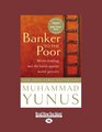 Banker To The Poor MicroLending and the Battle Against World Poverty
