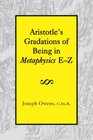 Aristotle's Gradations of Being In Metaphysics EZ
