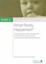 What Really Happened Child Protection Case Management of Infants with Serious Injuries and Discrepant Parental Explanations