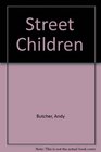 Street Children  The Tragedy and Challenge of the World's Millions of Modern Day Oliver Twists