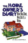 The Home Owner's Diary What Was Done Who Did It  When