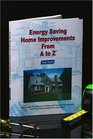 Energy Saving Home Improvements from A to Z: Real Estate Investor, Homeowner, Home Buyer and Seller Survival Kit Series