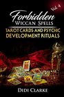 Forbidden Wiccan Spells Tarot Cards and Psychic Development Rituals