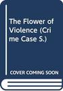 The Flower of Violence