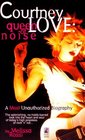 COURTNEY LOVE THE QUEEN OF NOISE
