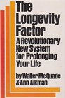 The Longevity Factor A Revolutionary New System for Prolonging Your Life