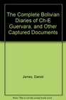 The Complete Bolivian Diaries of ChE Guervara and Other Captured Documents