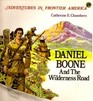 Daniel Boone and the Wilderness Road (Chambers, Catherine E. Adventures in Frontier America.)