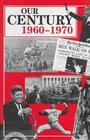 Our Century: 1960-1970 (Our Century Series)