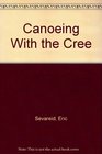 Canoeing With the Cree
