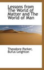 Lessons from The World of Matter and The World of Man