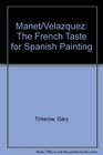 Manet/Velazquez The French Taste for Spanish Painting