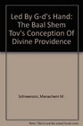 Led By Gd's Hand The Baal Shem Tov's Conception Of Divine Providence