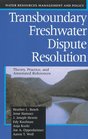 Transboundary Freshwater Dispute Resolution Theory Practice and Annotated References