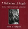 A Gathering of Angels Angels in Jewish Life and Literature