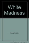 White Madness