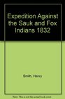 Expedition Against the Sauk and Fox Indians 1832