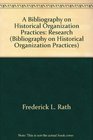 Research A Bibliography on Historical Oraganization Practices