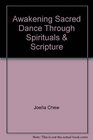 Awakening Sacred Dance Through Spirituals  Scripture