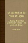 Life And Work Of The People Of England - A Pictorial Record From Contemporary Sources - The Seventeenth Century