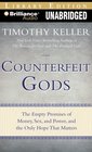 Counterfeit Gods: The Empty Promises of Money, Sex, and Power, and the Only Hope that Matters