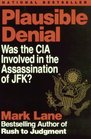 Plausible Denial Was the CIA Involved in the Assassination of JFK