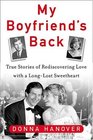 My Boyfriend's Back True Stories Of Rediscovering Love With LongLost Sweethearts