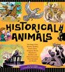 Historical Animals The Dogs Cats Horses Snakes Goats Rats Dragons Bears Elephants Rabbits and Other Creatures that Changed the World