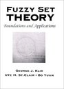 Fuzzy Set Theory Foundations and Applications