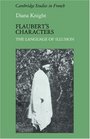 Flaubert's Characters The Language of Illusion