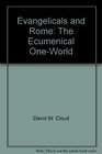 Evangelicals and Rome The Ecumenical OneWorld Church