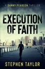 Execution of Faith (The Danny Pearson Thriller Series)