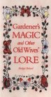 Gardener's Magic And Other Old Wives' Lore